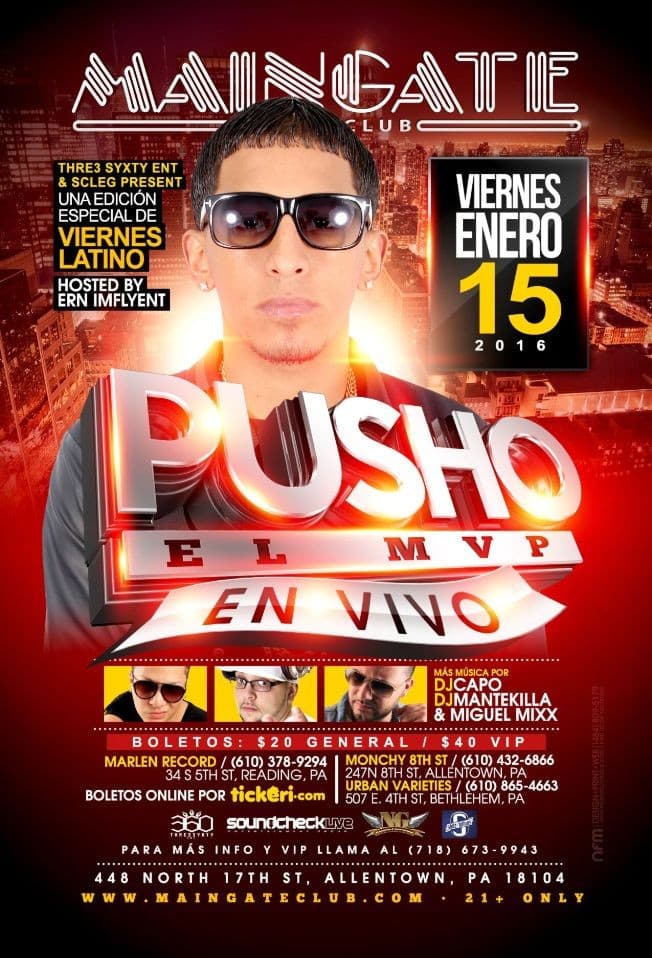 Event - PUSHO EL MVP LIVE at MAIN GATE NIGHT CLUB - Allentown, Pennsylvania - January 15, 2016 | concert tickets