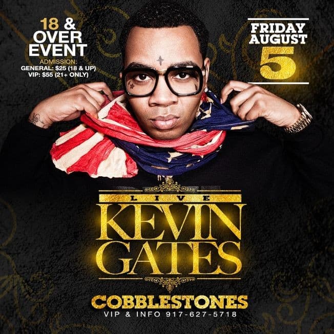 Event - KEVIN GATES LIVE @ COBBLESTONES - York, Pennsylvania - August 5, 2016 | concert tickets