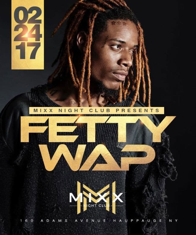 Event - Fetty Wap Performing Live at Club Mixx in Hauppauge (Long Island) - Hauppauge, New York - February 24, 2017 | concert tickets