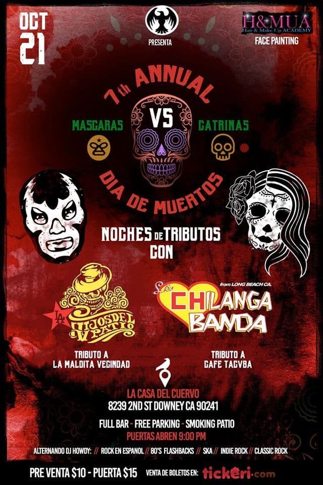 Event - 7TH ANNUAL DIA DE MUERTOS LA CASA DEL CUERVO, MASCARAS VS CATRINAS WITH LIVE BANDS - Downey, California - October 21, 2017 | concert tickets