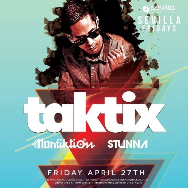 Event - #SEVILLAFRIDAYS PRESENTS --- DEEJAY TAKTIX | DEEJAY STUNNA | DEEJAY NONFIKTION --- - Long Beach, California - April 27, 2018 | concert tickets