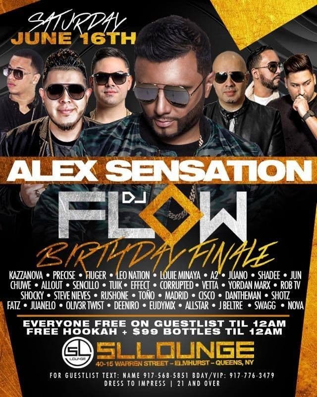 Event - DJ Flow BIrthday Bash Finale Alex Sensation Live At SL Lounge - Queens, New York - June 16, 2018 | concert tickets