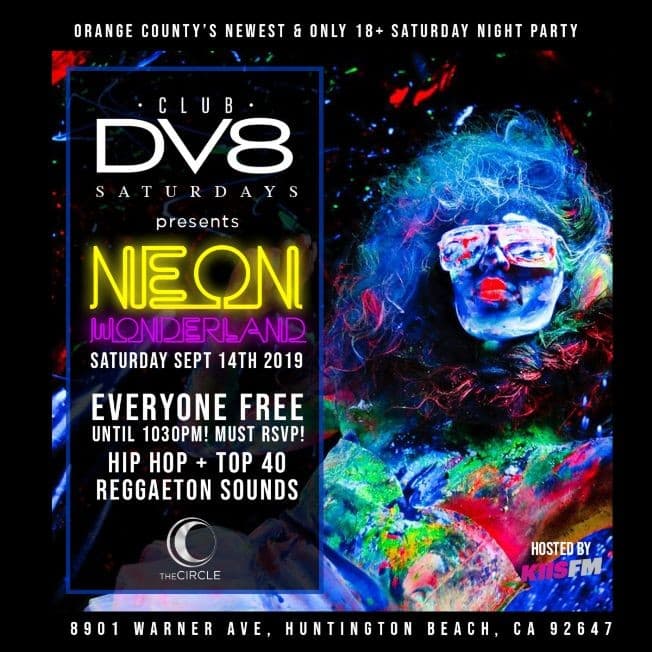 Event - CLUB DV8 SATURDAYS @ CIRCLE OC 18+ / NEON WONDERLAND / EVERYONE FREE until 1030 - Huntington Beach, California - September 14, 2019 | concert tickets