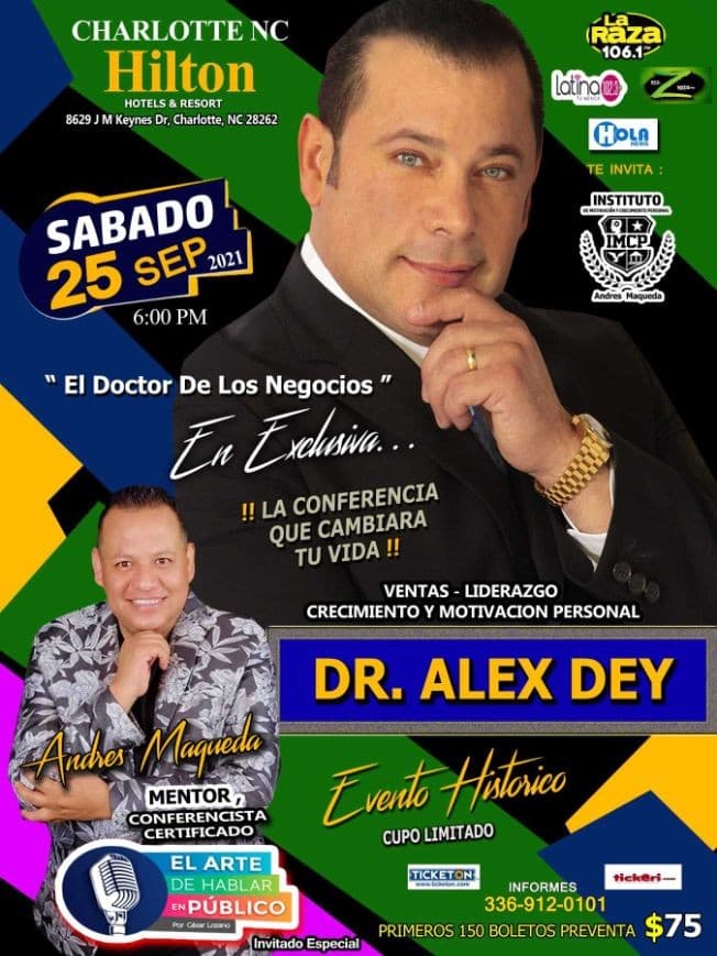 Event - DR. ALEX DEY " EL DOCTOR DE LOS NEGOCIOS ", ANDRES MAQUEDA " EL ARTE DE HABLAR EN VIVO "  INVITADO ESPECIAL EN VIVO ! CHARLOTTE NORTH CAROLINA - Charlotte, North Carolina - September 25, 2021 | concert tickets