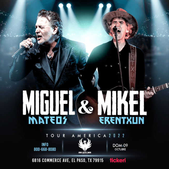 Event - MIGUEL MATEOS Y MIKEL ERENTXUN EN EL PASO - El Paso, Texas - October 9, 2022 | concert tickets