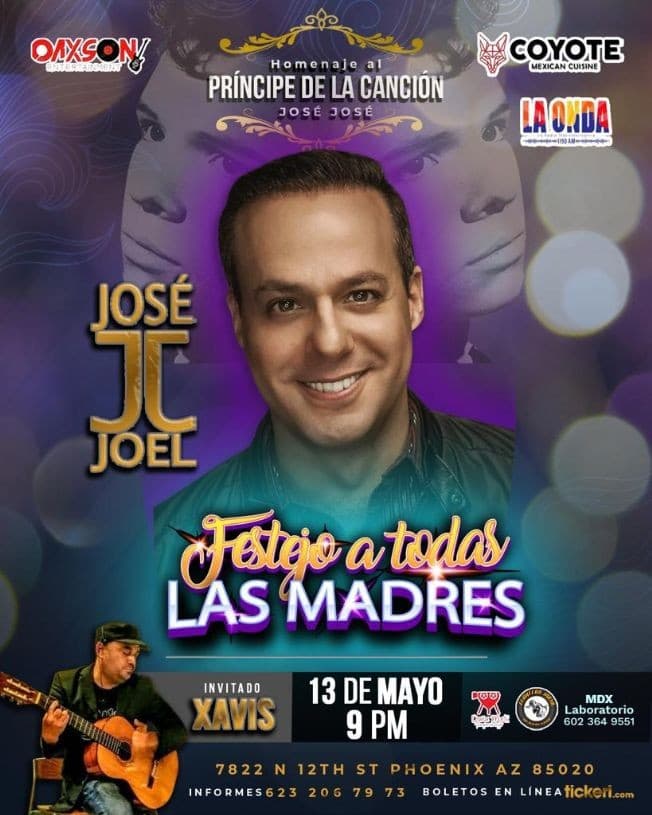 Event - JOSE JOEL - XAVIS - FESTEJANDO A TODAS LAS MADRES - HOMENAJE A JOSE JOSE ( PRINCIPE DE LA CANCION)- PHOENIX AZ - Phoenix, Arizona - May 13, 2023 | concert tickets